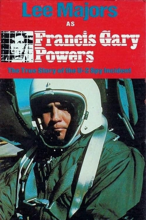 Francis Gary Powers: The True Story of the U-2 Spy Incident